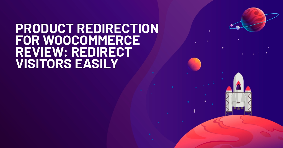 Product Redirection for WooCommerce Review: Redirect Visitors Easily