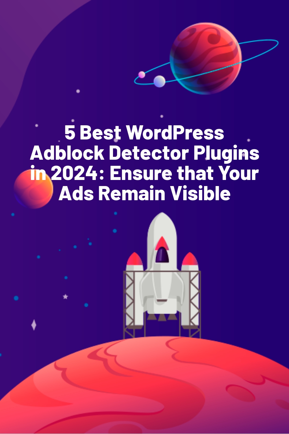 5 Best WordPress Adblock Detector Plugins in 2024: Ensure that Your Ads Remain Visible