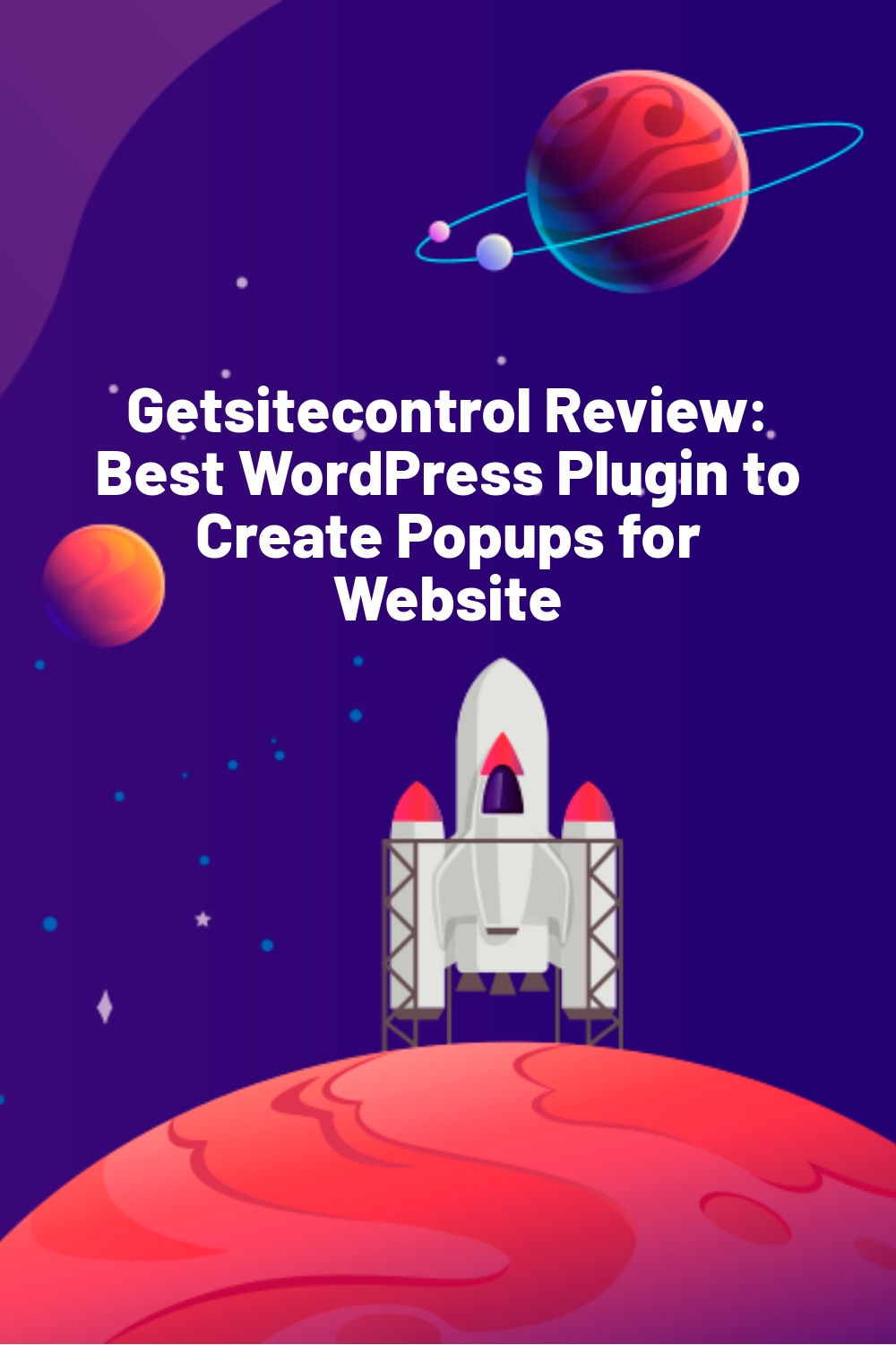 Getsitecontrol Review: Best WordPress Plugin to Create Popups for Website