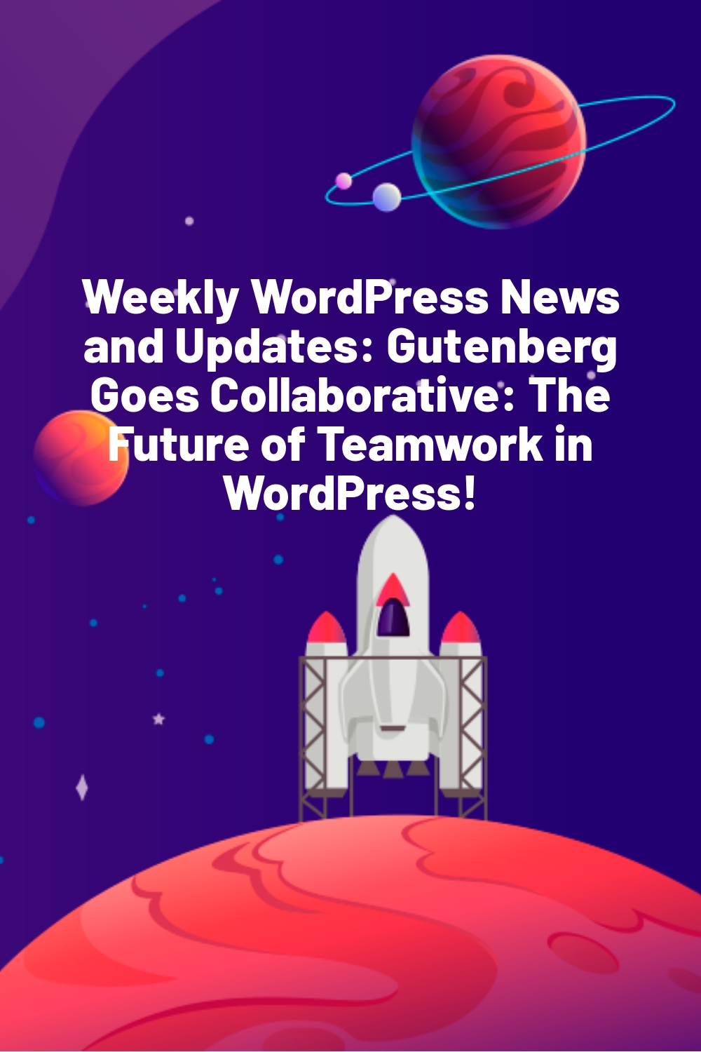 Weekly WordPress News and Updates: Gutenberg Goes Collaborative: The Future of Teamwork in WordPress!