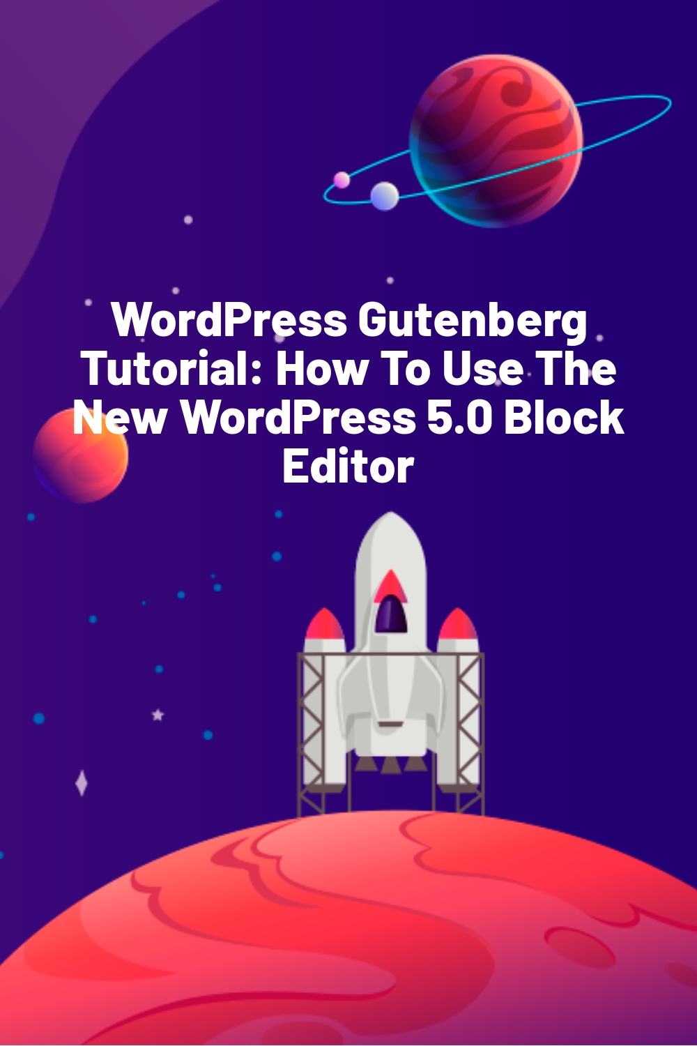 WordPress Gutenberg Tutorial: How To Use The New WordPress 5.0 Block Editor