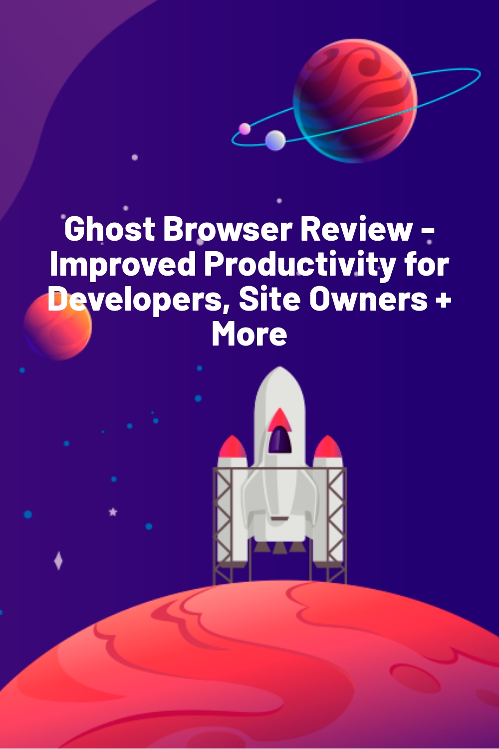Ghost Browser Review – Improved Productivity for Developers, Site Owners + More