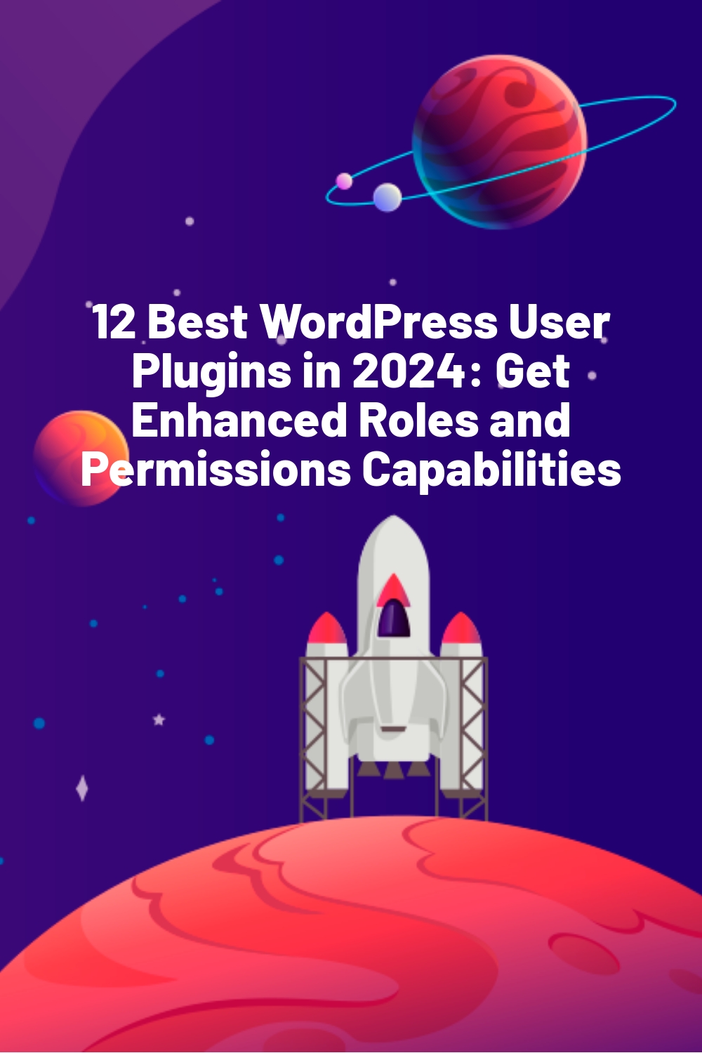 12 Best WordPress User Plugins in 2024: Get Enhanced Roles and Permissions Capabilities