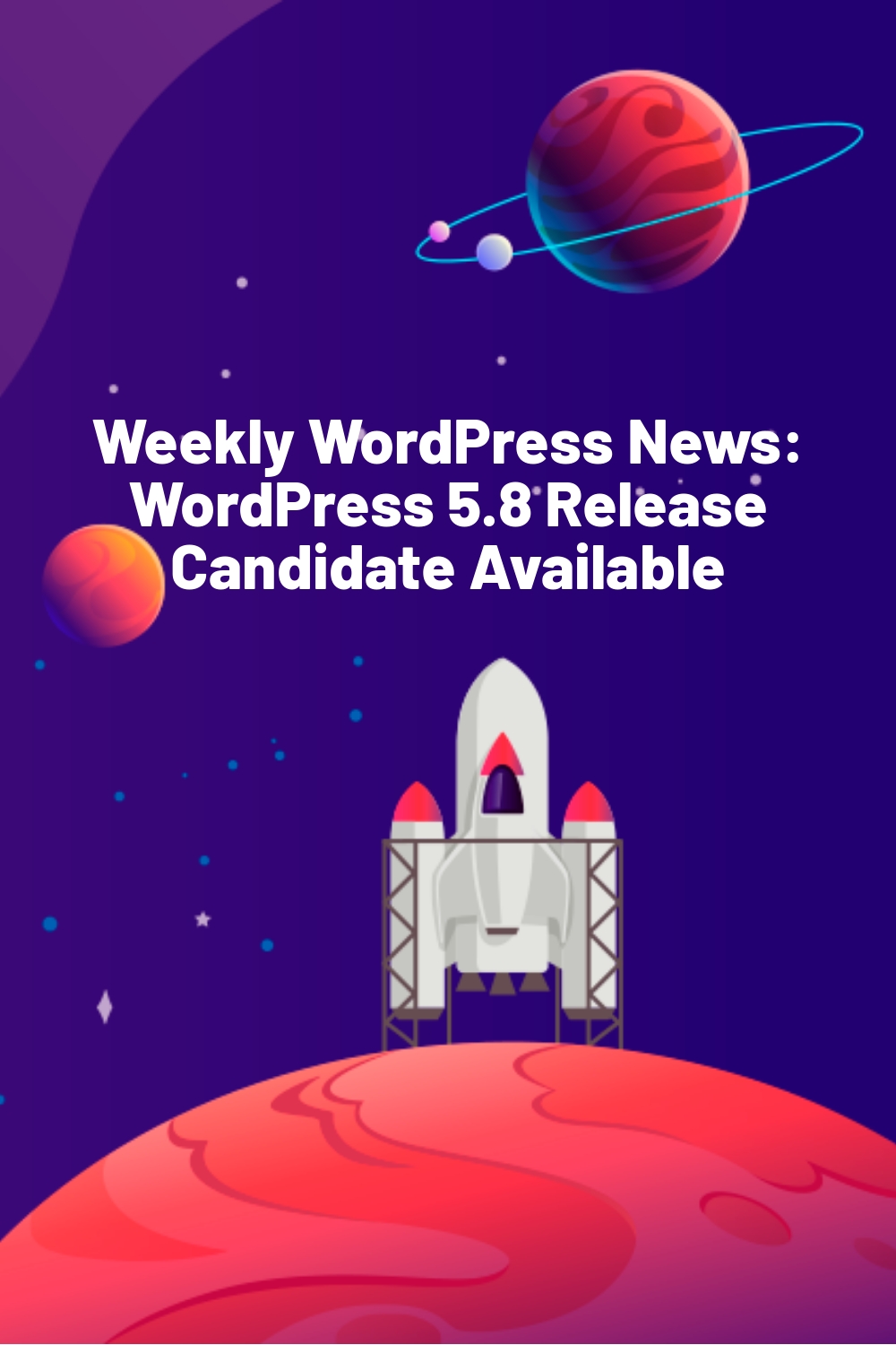 Weekly WordPress News: WordPress 5.8 Release Candidate Available
