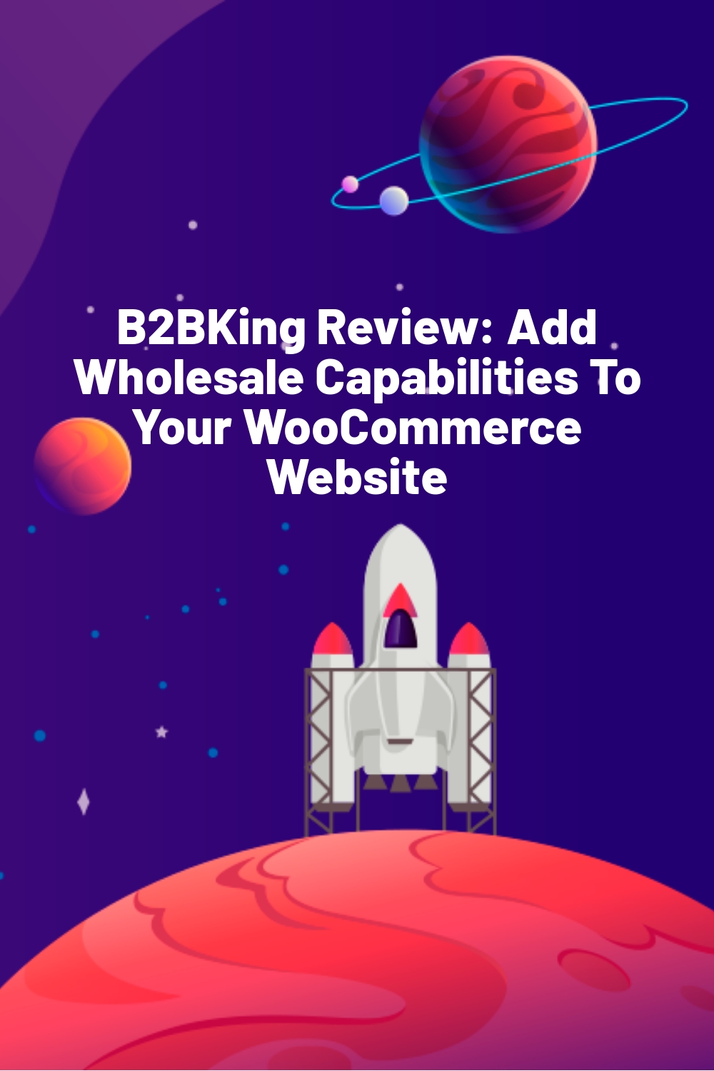 B2BKing Review: Add Wholesale Capabilities To Your WooCommerce Website