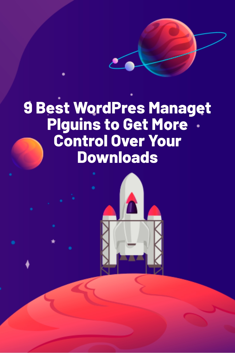 9 Best WordPres Managet Plguins to Get More Control Over Your Downloads