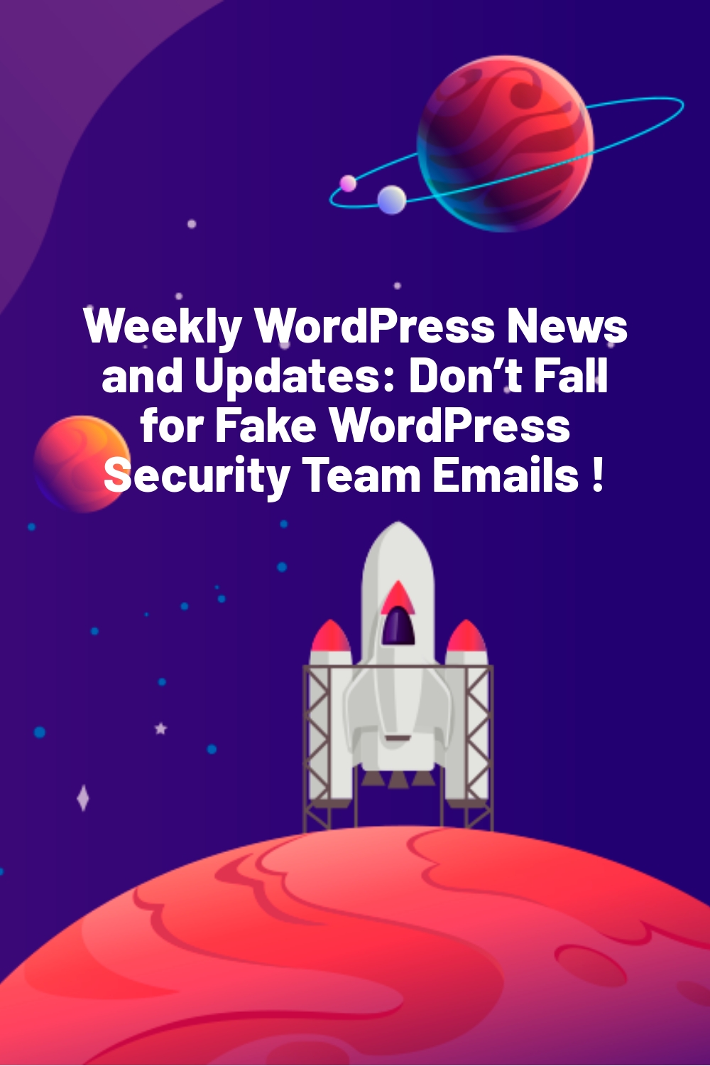 Weekly WordPress News and Updates: Don’t Fall for Fake WordPress Security Team Emails !