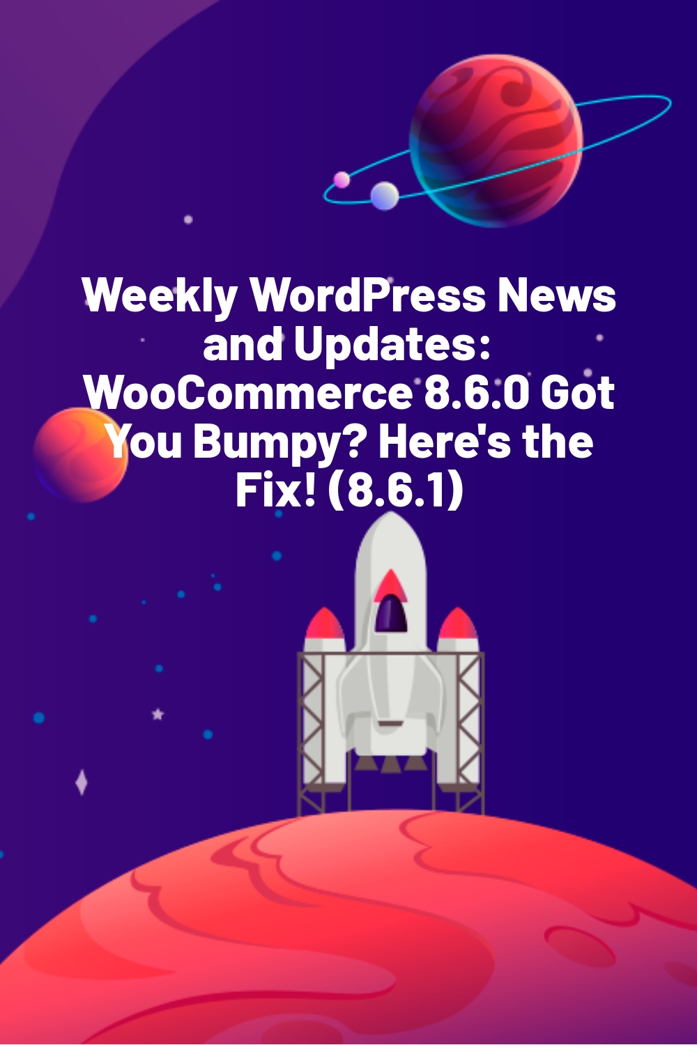 Weekly WordPress News and Updates: WooCommerce 8.6.0 Got You Bumpy? Here’s the Fix! (8.6.1)