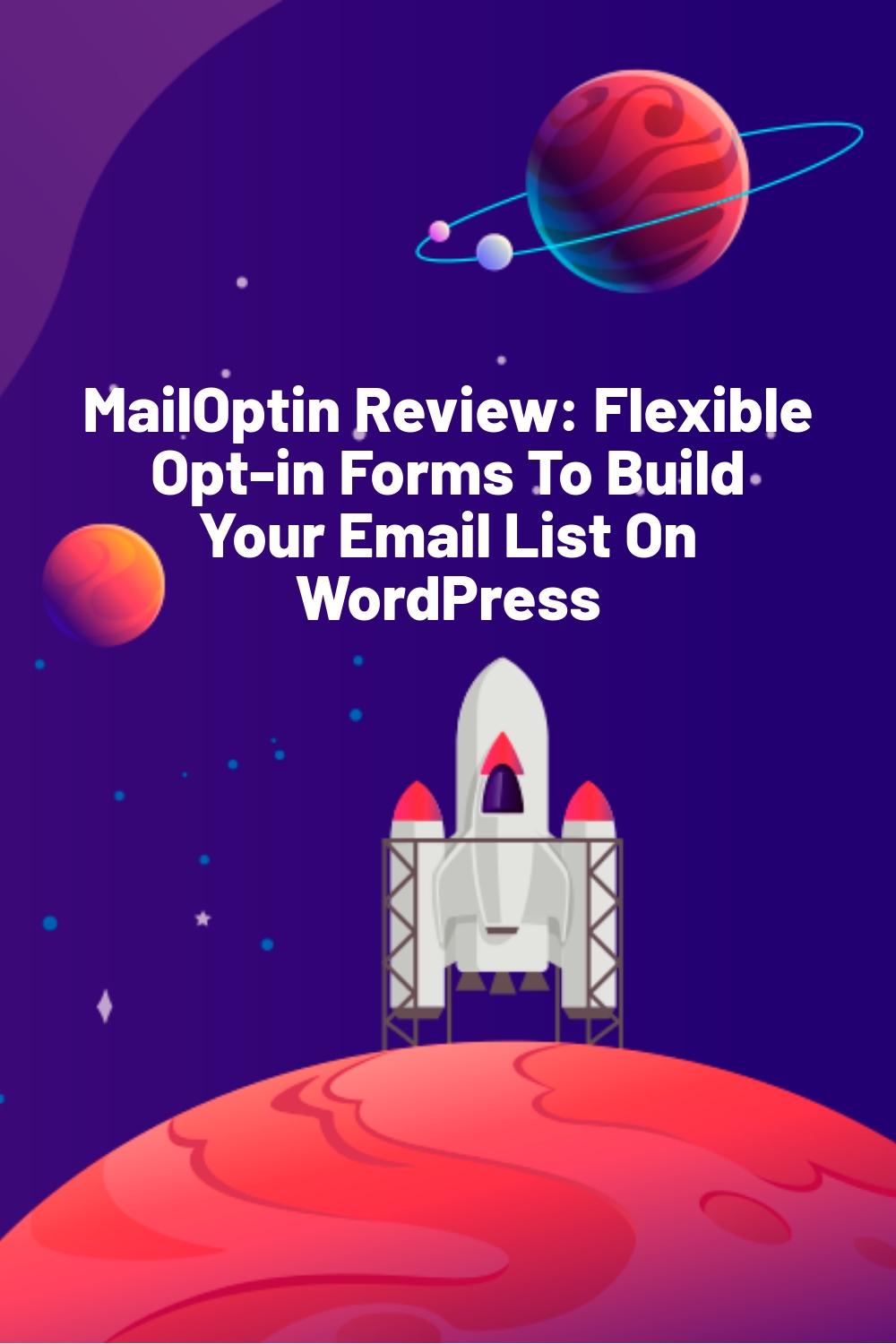MailOptin Review: Flexible Opt-in Forms To Build Your Email List On WordPress