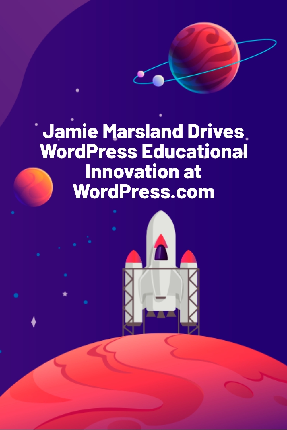 Jamie Marsland Drives WordPress Educational Innovation at WordPress.com
