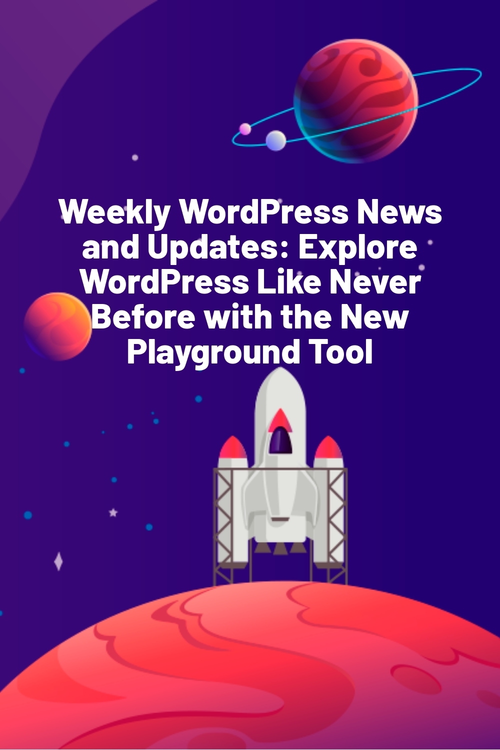 Weekly WordPress News and Updates: Explore WordPress Like Never Before with the New Playground Tool