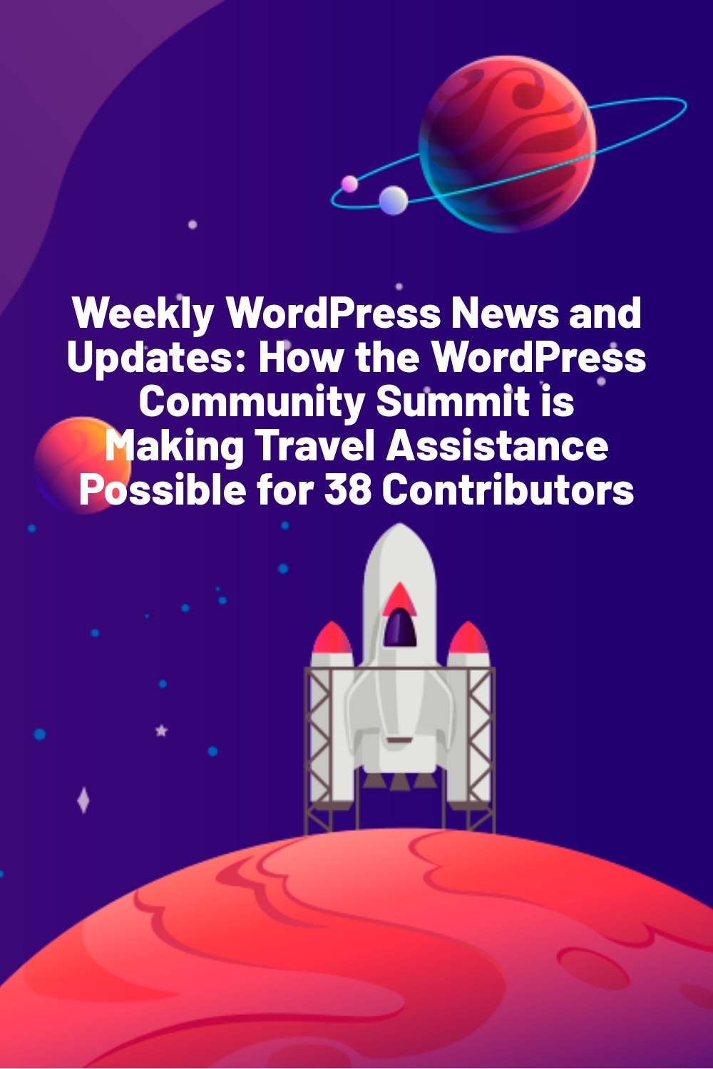 Weekly WordPress News and Updates: How the WordPress Community Summit is Making Travel Assistance Possible for 38 Contributors