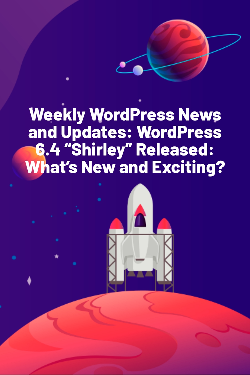 Weekly WordPress News and Updates: WordPress 6.4 “Shirley” Released: What’s New and Exciting?
